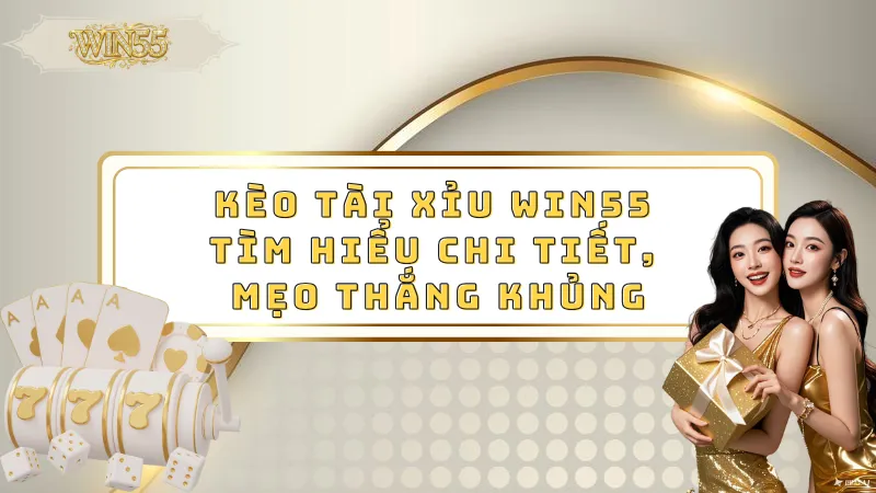 Kèo tài xỉu Win55